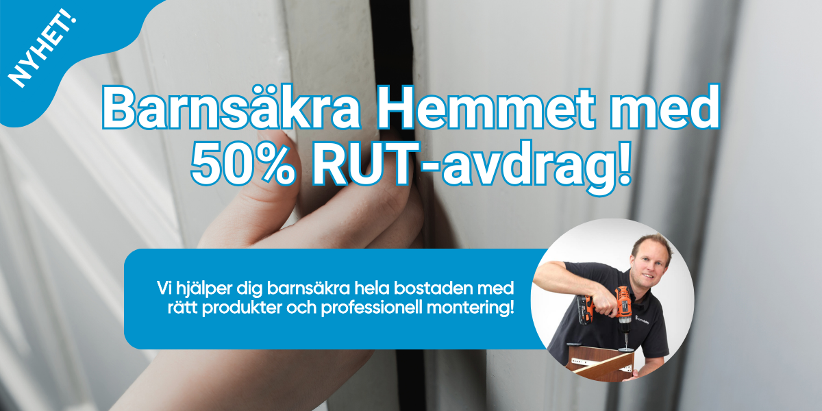 Barnsäkerhet i Hemmet - 50 procent RUT-avdrag